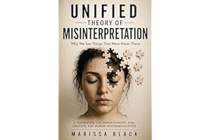 Unified Theory of Misinterpretation: A Comprehensive Framework for Understanding Bias, Emotion, and Human Miscommunication