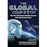 The Global Coup d'État: The Fourth Industrial Revolution and the Great Reset