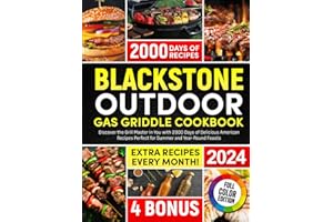 Blackstone Outdoor Gas Griddle Cookbook: Discover the Grill Master in You with 2000 Days of Delicious American Recipes Perfect for Summer and Year-Round Feasts