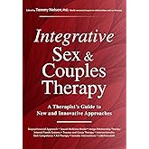 Integrative Sex & Couples Therapy: A Therapist's Guide to New and Innovative Approaches