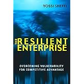 The Resilient Enterprise: Overcoming Vulnerability for Competitive Advantage (Mit Press)