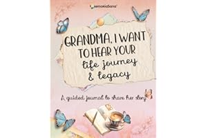 Grandma, I Want to Hear Your Life Journey & Legacy: A Grandmother’s Guided Journal and Memory Keepsake Book with 180+ prompts to tell her story and ... Journal and Memory Keepsake Book Series)