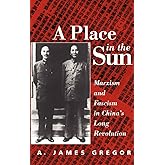 A Place in the Sun: Marxism and Fascism in China's Long Revolution
