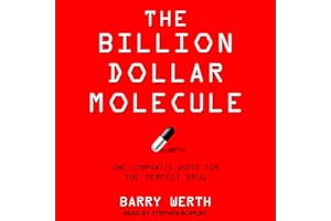 The Billion Dollar Molecule: One Company's Quest for the Perfect Drug