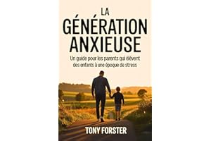 LA GÉNÉRATION ANXIEUSE: Un guide pour les parents qui élèvent des enfants à une époque de stress (French Edition)