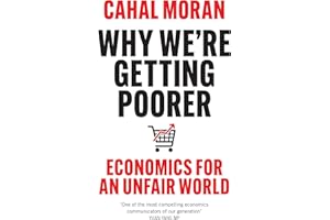 Why We’re Getting Poorer: An insider’s guide to our economy, from the bestelling author and creator of Unlearning Economics