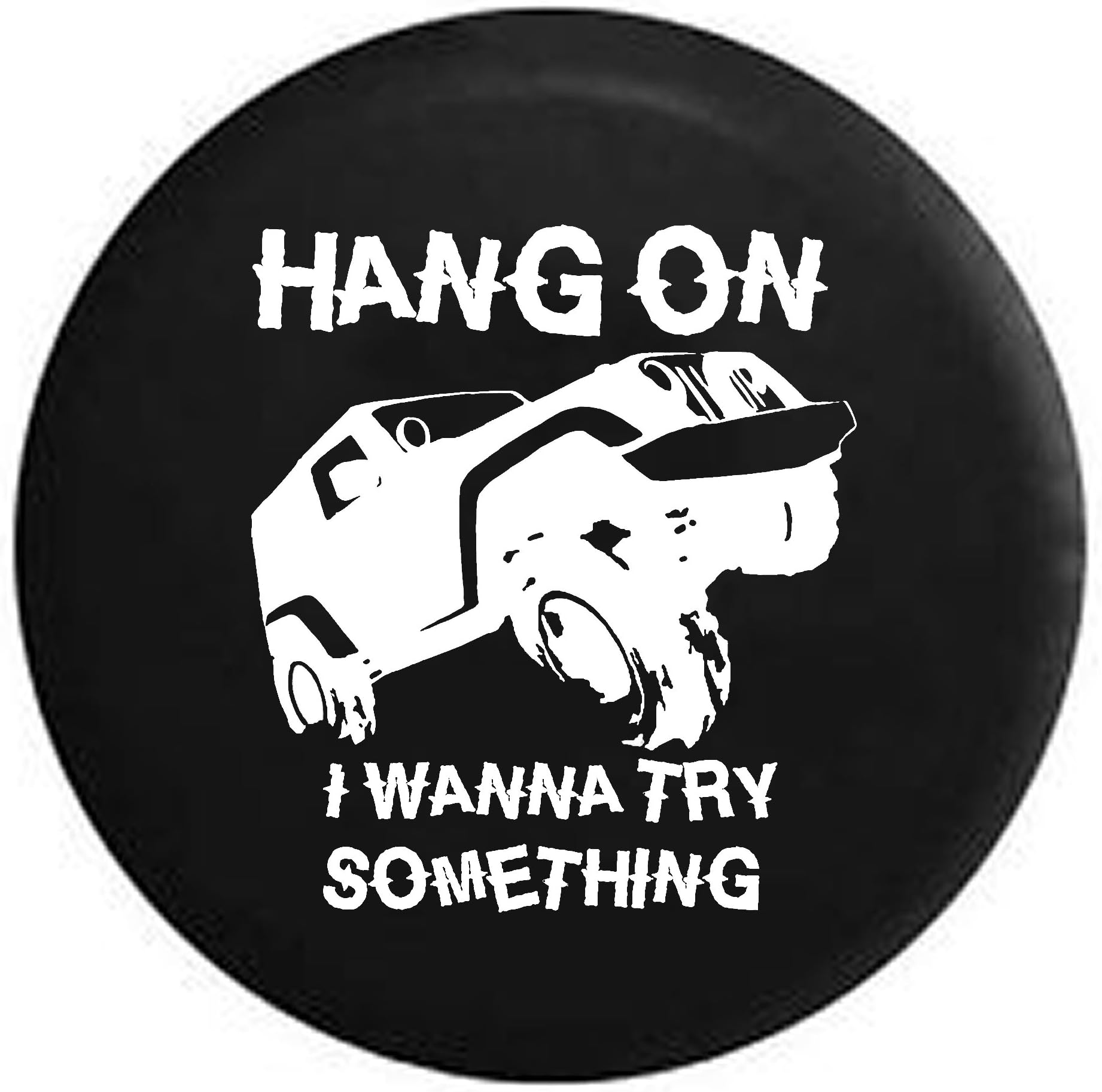 Hang On I Wanna Try Something Lifted Crawling Jeep Wrangler JK TJ 4x4 Spare Tire Cover OEM Vinyl Black 32 in