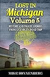 Lost In Michigan Volume 5: History And Travel