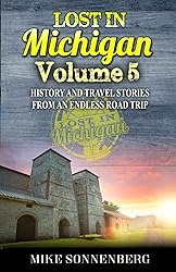 Lost In Michigan Volume 5: History And Travel