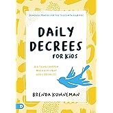 Daily Decrees for Kids: Big Things Happen When Kids Pray God’s Promises