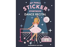 My Fancy Sticker Storybook: Dance Recital: 500+ Reusable Dress-up Sticker Book for Kids Ages 5-8