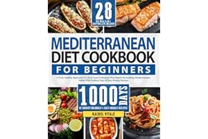 The Mediterranean Diet Cookbook For Beginners: A Truly Healthy Approach To Life & Food To Respect Your Health By Building Mediterranean Habits With ... Recipes 28-Day Meal Plan (Rachel's Cookbooks)