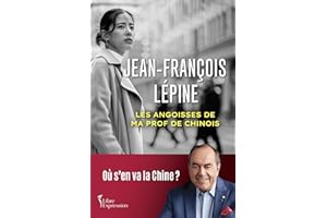 Les angoisses de ma prof de chinois: Où s'en va la Chine ? (NON CLASSE) (French Edition)