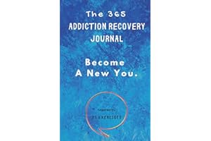 The 365 Addiction Recovery Journal: Daily Journaling With Guided Questions, To Become A New You