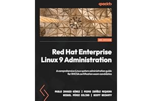 Red Hat Enterprise Linux 9 Administration: A comprehensive Linux system administration guide for RHCSA certification exam candidates