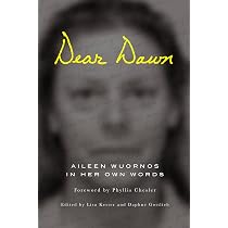 Dear Dawn: Aileen Wuornos in Her Own Words, 1991-2002 | Amazon.com.br