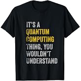 Quantum Computing Shirt | Funny Quantum Computer Physics T-Shirt