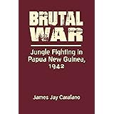 Brutal War: Jungle Fighting in Papua New Guinea, 1942