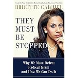 They Must Be Stopped: Why We Must Defeat Radical Islam and How We Can Do It