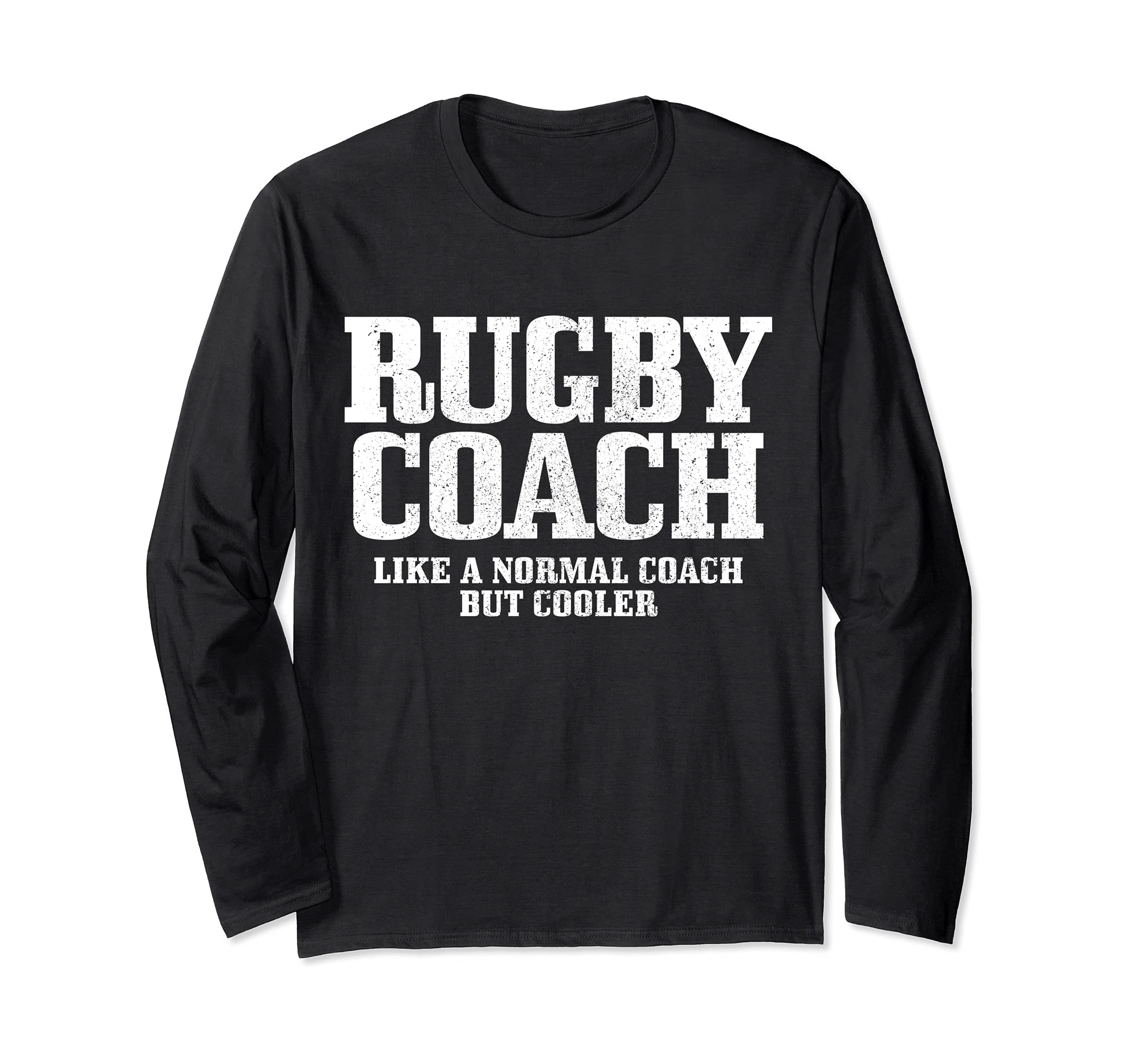 Rugby Coach Like A Normal Coach But Much Cooler Funny Rugby Long Sleeve T-Shirt