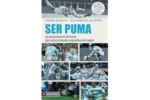 Ser Puma: La apasionante historia del seleccionado de rugby argentino (Spanish Edition)