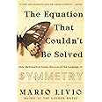 The Equation That Couldn't Be Solved: How Mathematical Genius Discovered the Language of Symmetry