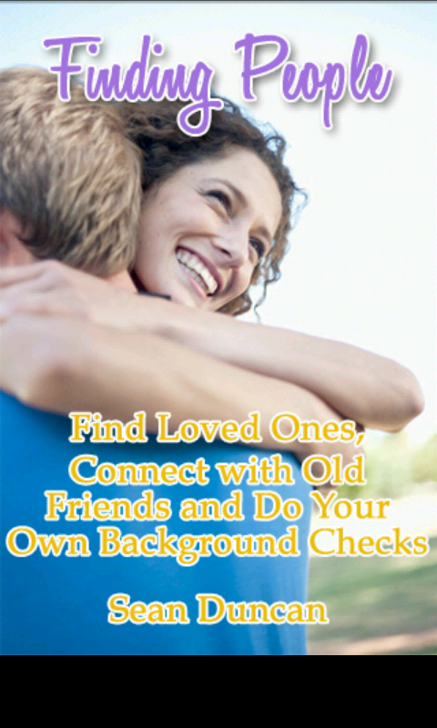 Finding People: Find Loved Ones, Connect with Old Friends and Do Your Own Background Checks