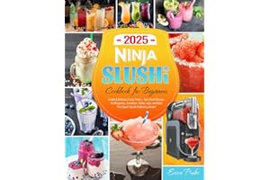 Ninja Slushi Cookbook for Beginners: Simple & Delicious Frozen Treats – Easy Slushi Recipes for Margaritas, Smoothies, Coffee, Juice, and More, Plus Expert Tips for Perfect Icy Drinks!