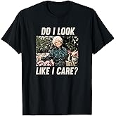 The Golden Girls - Sophia Do I Look Like I Care? T-Shirt