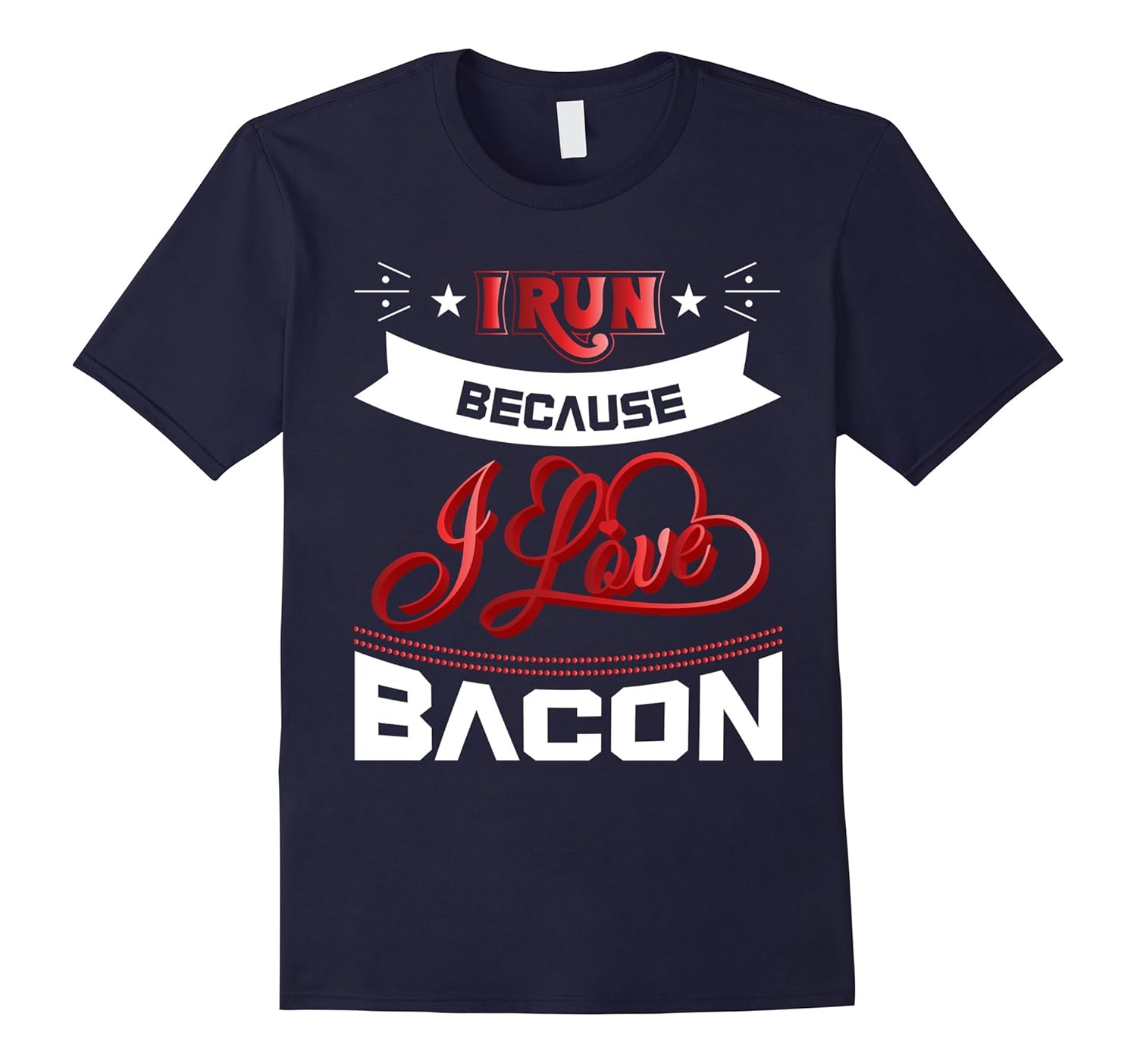 I Run Because I Love Bacon Funny T shirt-ANZ