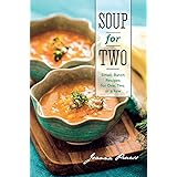 Soup for Two: Small-Batch Recipes for One, Two or a Few