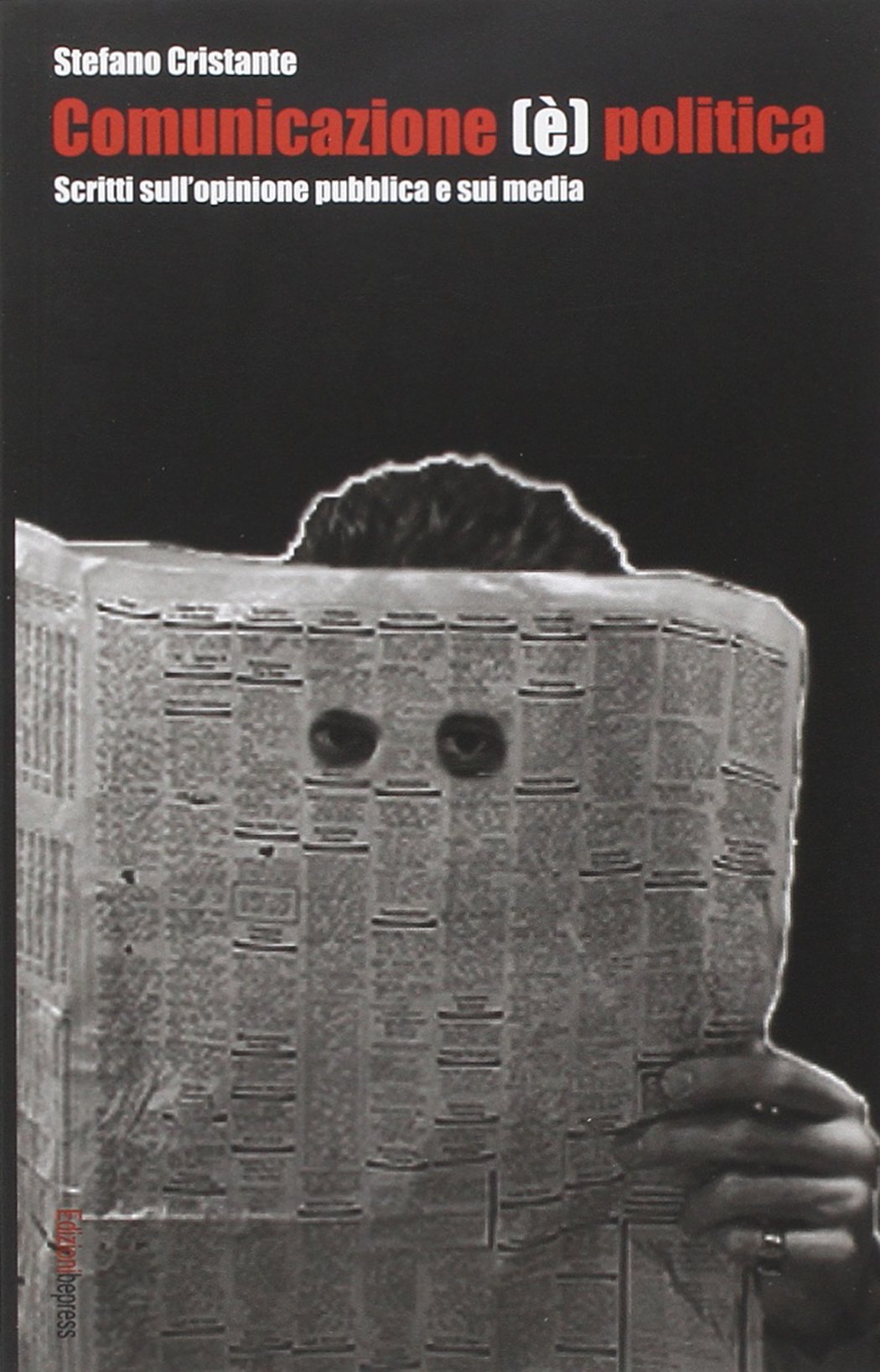 Comunicazione E Politica Scritti Sull Opinione Pubblica E Sui Media Cristante Stefano Amazon Com Books