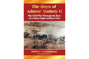 The Boys of Adams' Battery G: The Civil War Through the Eyes of a Union Light Artillery Unit