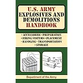 U.S. Army Explosives and Demolitions Handbook (US Army Survival)