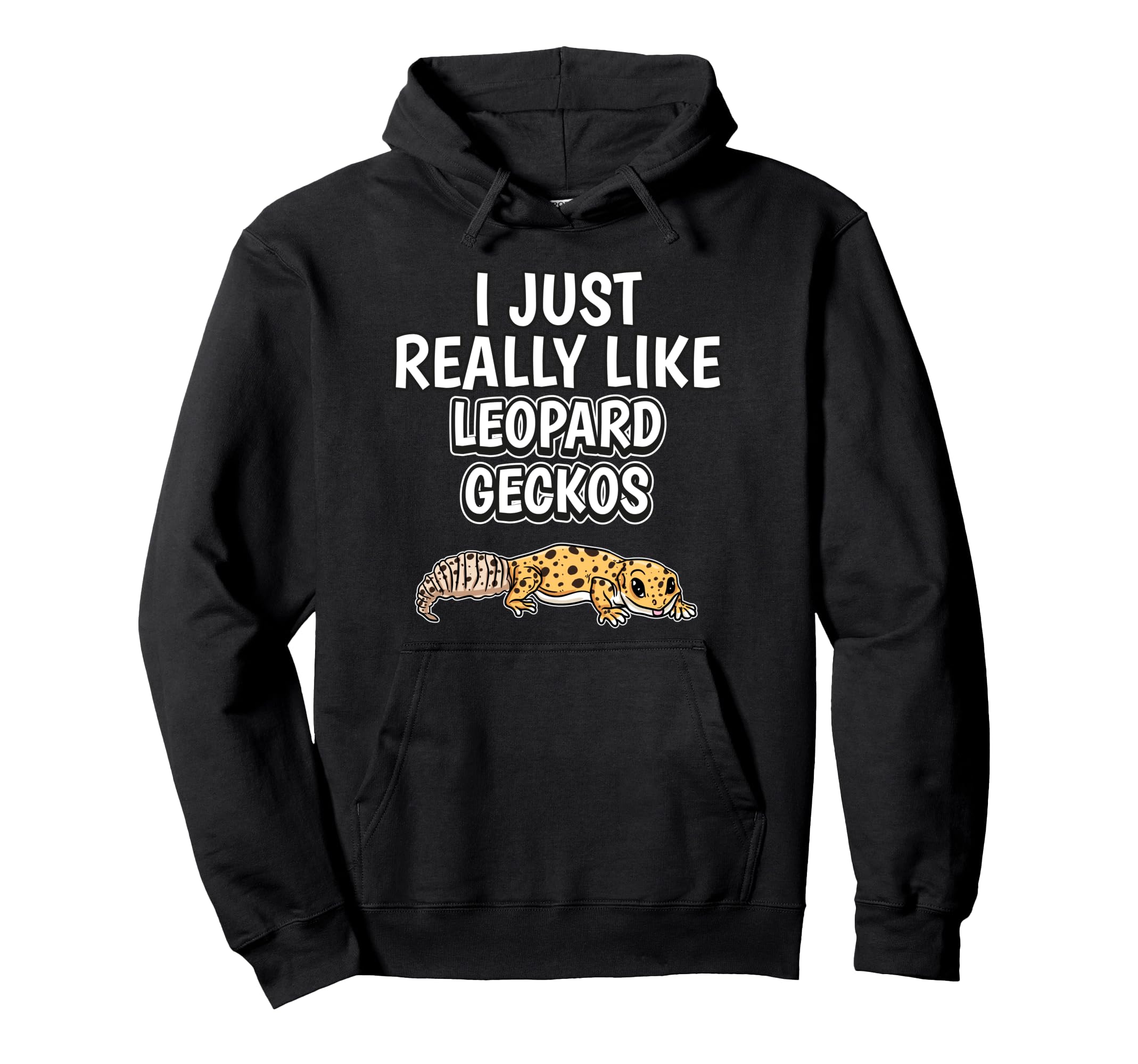 Reptile Quote I Just Really Like Leopard Geckos Pullover Hoodie