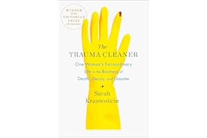 The Trauma Cleaner: One Woman's Extraordinary Life in the Business of Death, Decay, and Disaster
