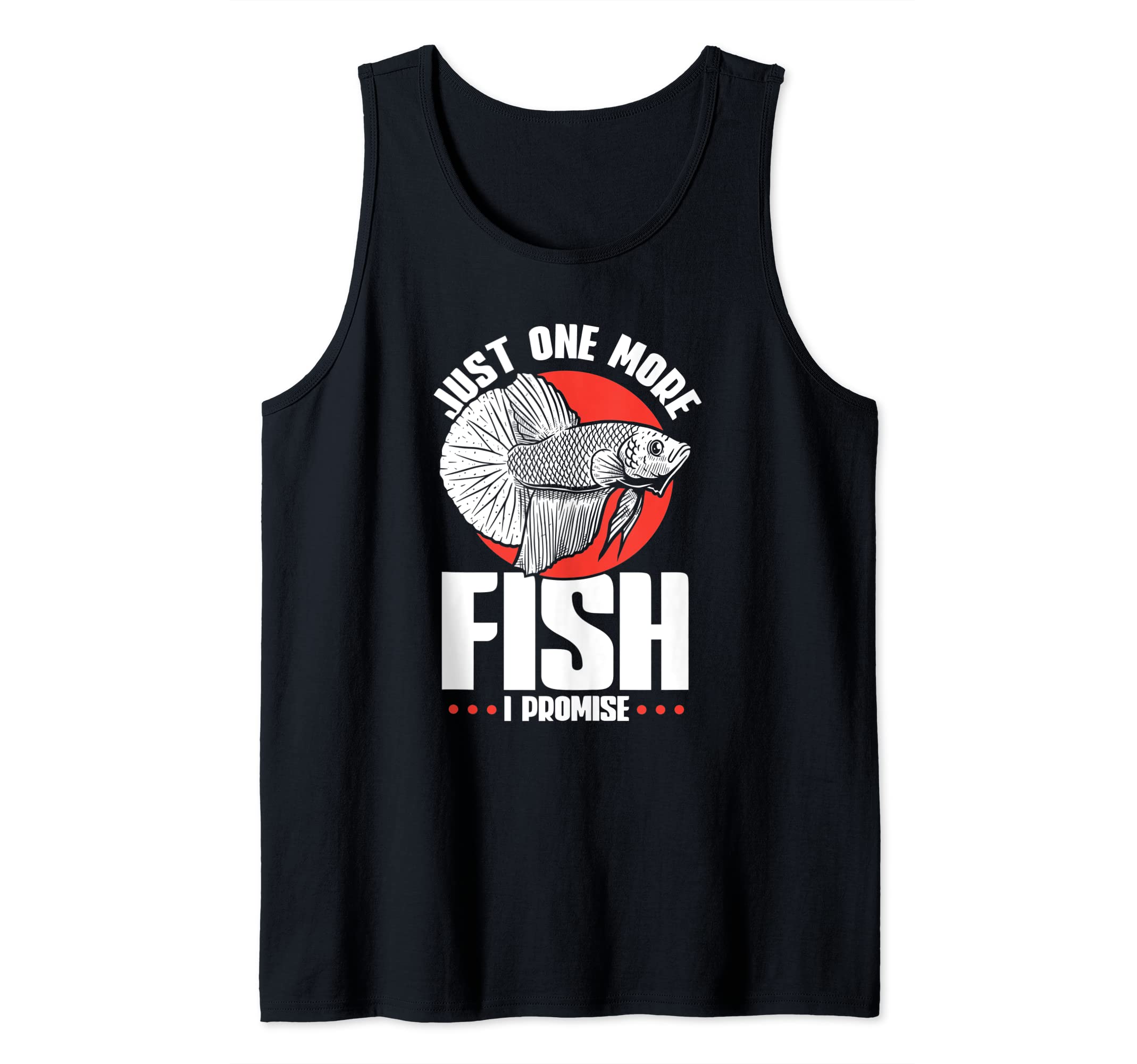Just One More Fish I Promise Fishing Lover Aquarium Tank Top
