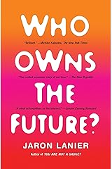 Who Owns the Future? Kindle Edition