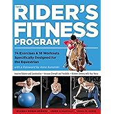 The Rider's Fitness Program: 74 Exercises & 18 Workouts Specifically Designed for the Equestrian