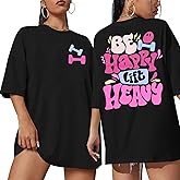 Be Happy Lift Heavy Shirt Women: Oversized Gym Weightlifting Graphic Tshirt Funny Workout Shirts Casual Gym Lover Tops