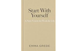 Start With Yourself: A New Vision for Work & Life