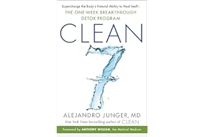 CLEAN 7: Supercharge the Body’s Natural Ability to Heal Itself―The One-Week Breakthrough Detox Program
