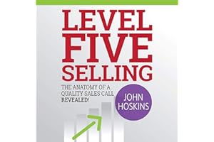 Level Five Selling: The Anatomy of a Quality Sales Call Revealed