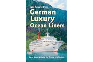 German Luxury Liners: From Kaiser Wilhelm Der Grosse to Aidastella
