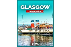 Glasgow Travel Guide 2025: Kelvingrove Park, River Kelvin, Art Gallery and Museum, The West End & Ashton Lane,Scottish Dishes,Day Trips,Shopping,Practical Travel Tips.