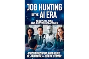 Job Hunting in the AI Era: Practical Tips and Proven Strategies (The Human Edge Series)
