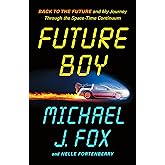 Future Boy: Back to the Future and My Journey Through the Space-Time Continuum