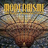 Le Modernisme : Gaudi, Domènech i Montaner, Puig i Cadafalch... by 
