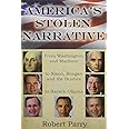 America's Stolen Narrative: From Washington and Madison to Nixon, Reagan and the Bushes to Obama