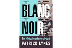 Tout blanc tout noir? : Ces idéologies qui nous divisent (French Edition)